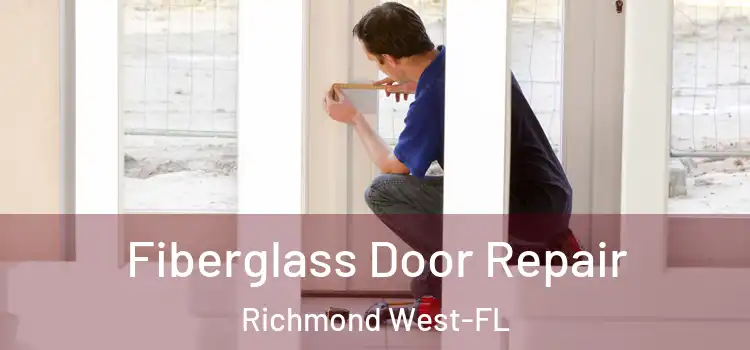 Fiberglass Door Repair Richmond West-FL